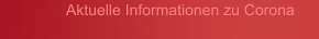 Aktuelle Informationen zu Corona